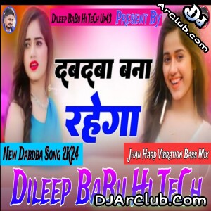 Dabdaba Hai Babdaba Bana Rhega Abhishek Shukla Full Vibration Bass Mix Dileep BaBu Hi TeCh